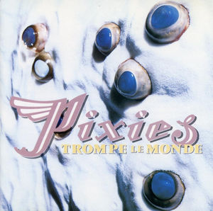 Trompe Le Monde , Pixies