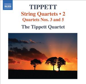 String Quartets Nos 3 & 5 , Tippett Quartet