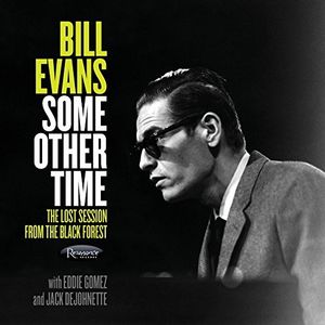 Some Other Time: The Lost Sessions From The Black Forest , Bill Evans