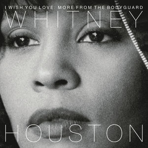 I Wish You Love: More from the Bodyguard , Whitney Houston