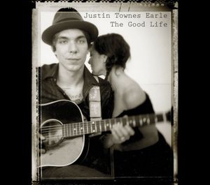 The Good Life , Justin Townes Earle