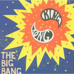 The Big Bang , King Kong