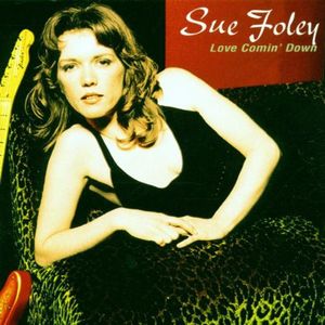 Love Comin' Down , Sue Foley
