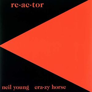 Re-ac-tor , Neil Young & Crazy Horse
