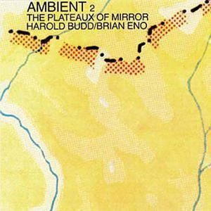 Ambient 2: Plateaux of Mirror , Harold Budd