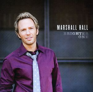 Brighter One , Marshall Hall