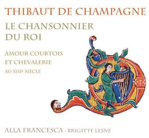 Chansonnier Du Roi: Courtly Love & Chivalry , Alla Francesca