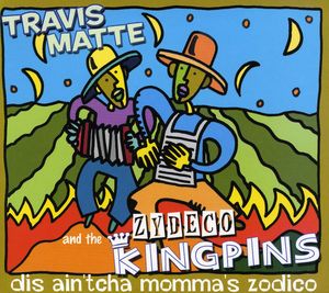 Dis Ain't Cha Momma's Zodico , Travis Matte