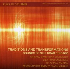 Traditions & Transformations: Sounds of Silk Road , Chicago Symphony Orchestra