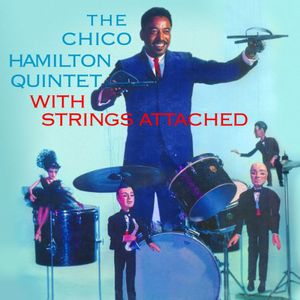Chico Hamilton Quintet with Strings Attached , Chico Hamilton