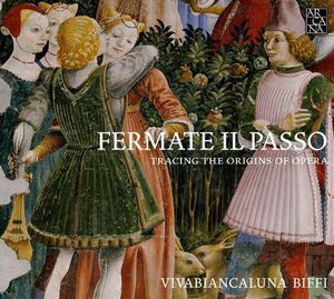 Fermate Il Passo-Tracing the Origins of Opera , Biffi