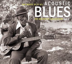 Roots of It All Acoustic Blues 4 , Various Artists