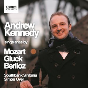 Sings Arias By Mozart Berlioz & Gluck , Andrew Kennedy