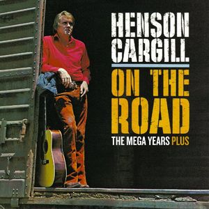 On The Road: The Mega Years Plus , Henson Cargill