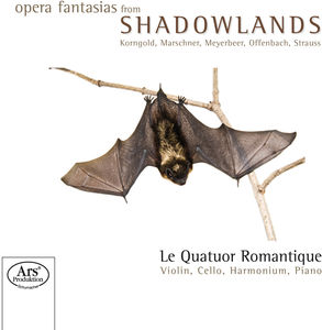 Opera Fantasies from Shadowlands , Le Quatuor Romantique