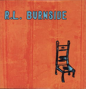 Wish I Was in Heaven Sitting Down , R.L. Burnside