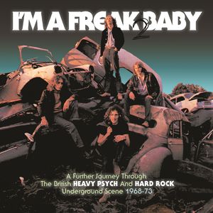 I'm A Freak 2 Baby: Further Journey Through The British Heavy Psych / Hard Rock Underground Scene 1968-1973 /  Various [Import] , Various Artists