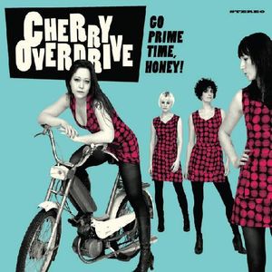 Go Prime Time Honey , Cherry Overdrive