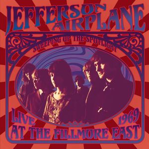 Sweeping Up The Spotlight Live At The Fillmore East 1969 , Jefferson Airplane