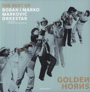 Golden Horns - the Best of , Boban & Marko Markovic Orchestra