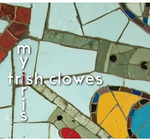 My Iris , Trish Clowes