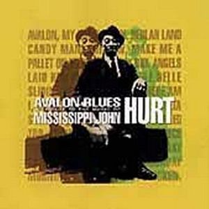 Avalon Blues: A Tribute To The Music Of Mississippi John Hurt , Various Artists
