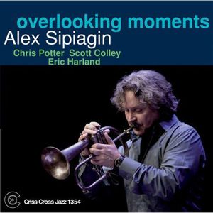 Overlooking Moments , Alex Sipiagin
