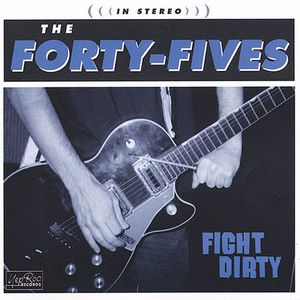Fight Dirty , The Forty-Fives