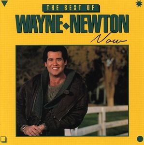 Best of Wayne Newton Now , Wayne Newton