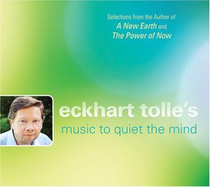Music to Quiet the Mind , Eckhart Tolle