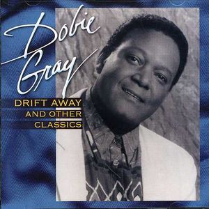 Drift Away and Other Classics , Dobie Gray