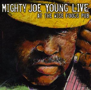 Live at Wise Fool's Pub , Mighty Joe Young