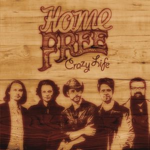 Crazy Life , Home Free