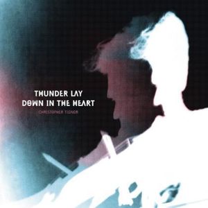 Thunder Lay Down in the Heart , Christopher Tignor
