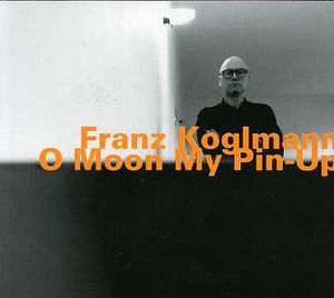 O Moon My Pin Up , Franz Koglmann