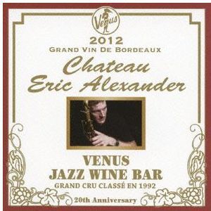 Venus Jazz Wine Bar: Anata to Bordeaux [Import] , Eric Alexander