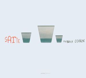 Satie: A Selection of Piano Pieces , Patrick Cohen