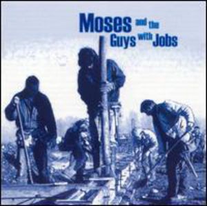 Moses and The Guys With Jobs , Moses Hauffen