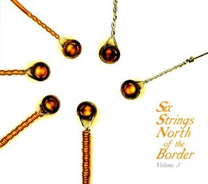 Six Strings North Of The Border, Vol. 3 , Various Artists