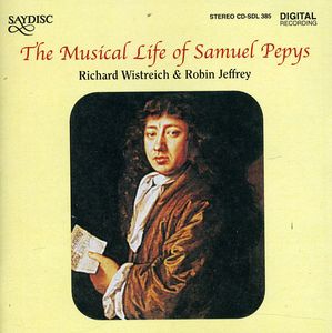 Musical Life of Samuel Pepys , Richard Wistreich