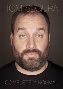 Tom Segura: Completely Normal 