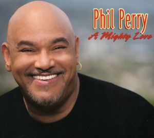 A Mighty Love , Phil Perry