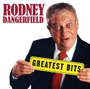 Greatest Bits , Rodney Dangerfield