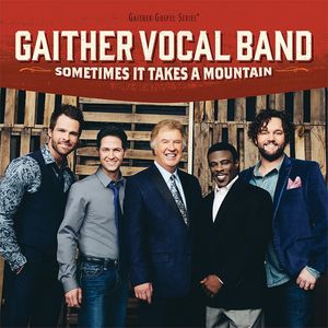 Sometimes It Takes a Mountain , Gaither Vocal Band