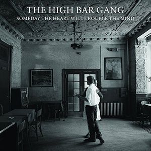 Someday The Heart Will Trouble The Mind , The High Bar Gang