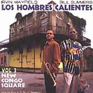 New Cargo Square, Vol. 3 , Los Hombres Calientes: Irving Mayfield & Bill Summers