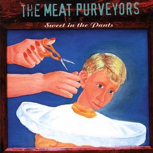 Sweet in the Pants , The Meat Purveyors