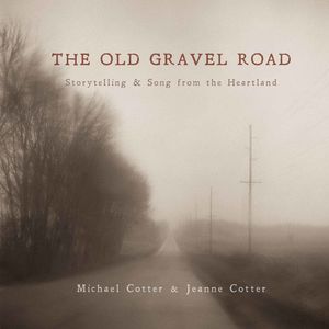 The Old Gravel Road: Storytelling & Song from the Heartland