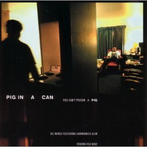 You Can't Poison A Pig , Pig in a Can