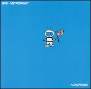 Acrophobe , Bad Astronaut